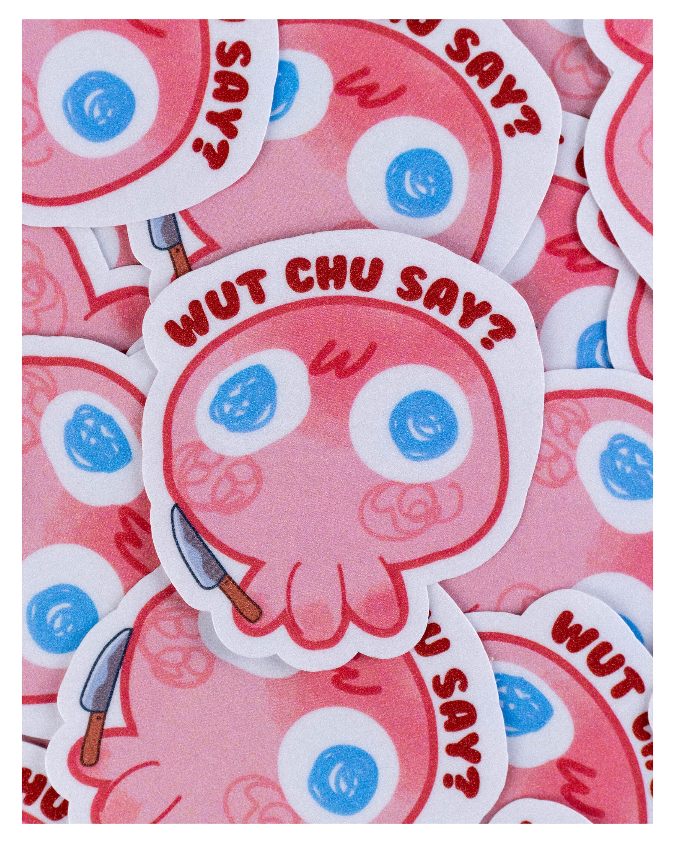 Wut chu say?, sticker