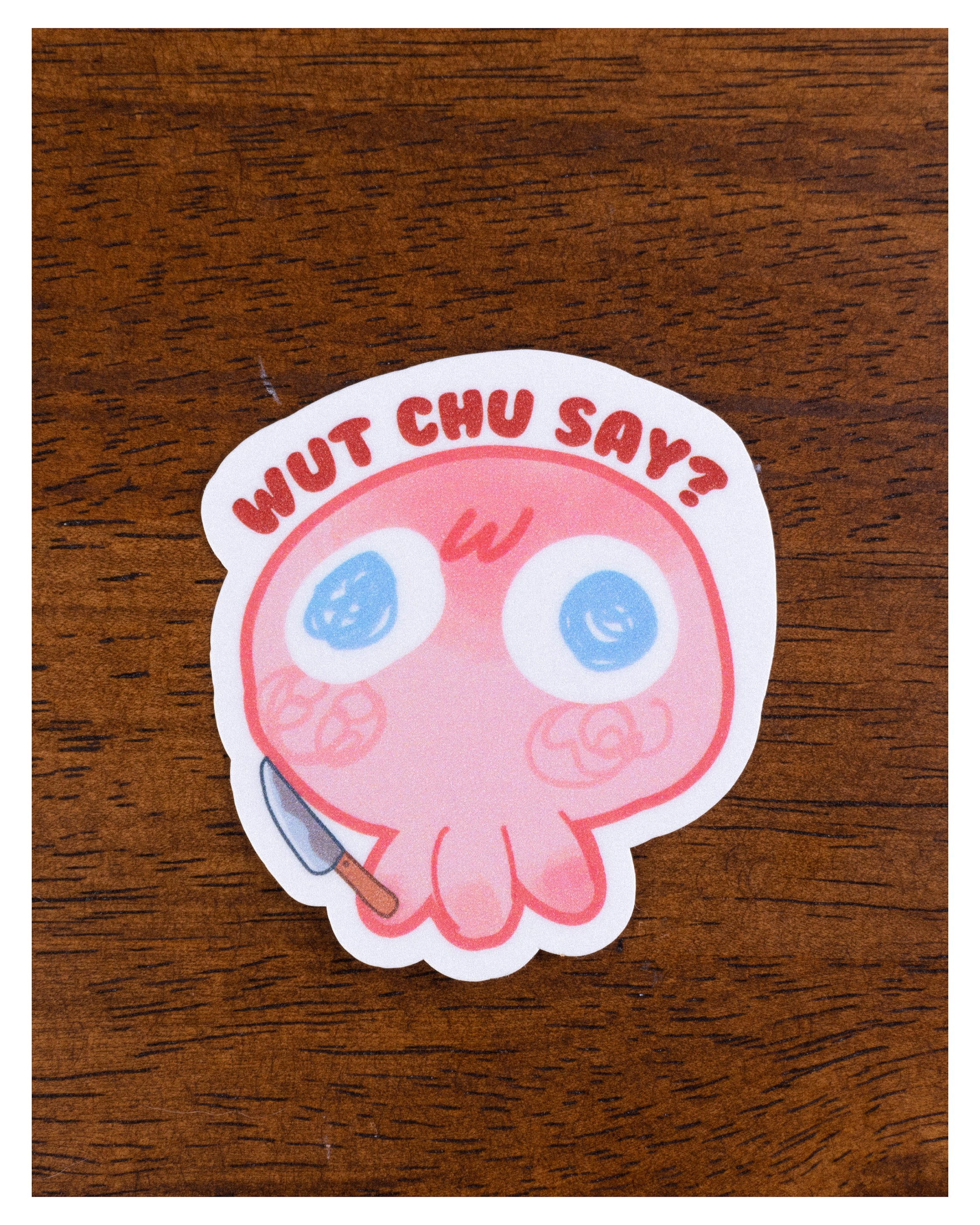 Wut chu say?, sticker